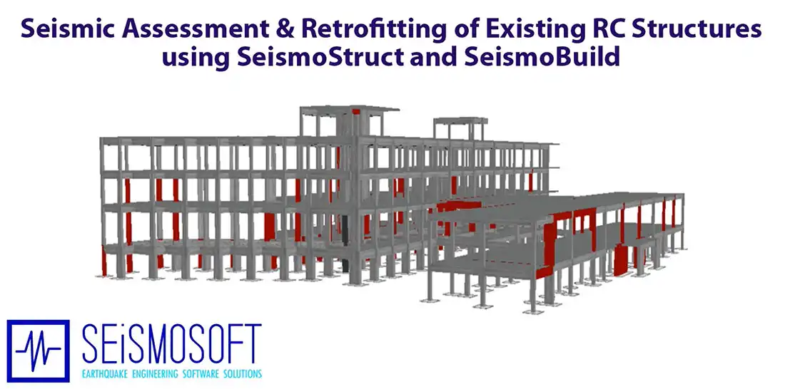 Seismic Assessment & Retrofitting of Existing RC Structures using SeismoStruct and SeismoBuild